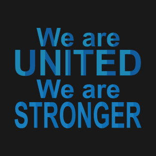 we are united we are stronger T-Shirt