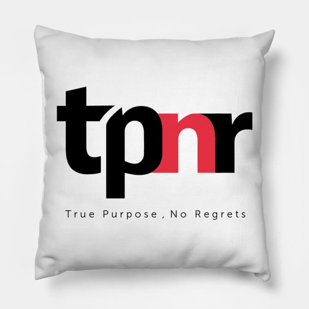 True Purpose, No Regrets - tpnr Pillow by ProvenByRuben