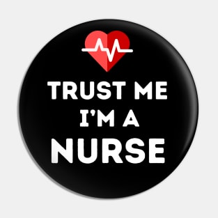 Trust Me - I'm a Nurse Pin