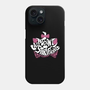 Ladies don't star fights Phone Case