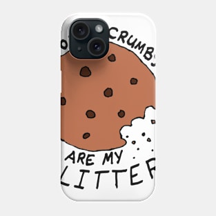 Cookie Crumbs are My Glitter Phone Case