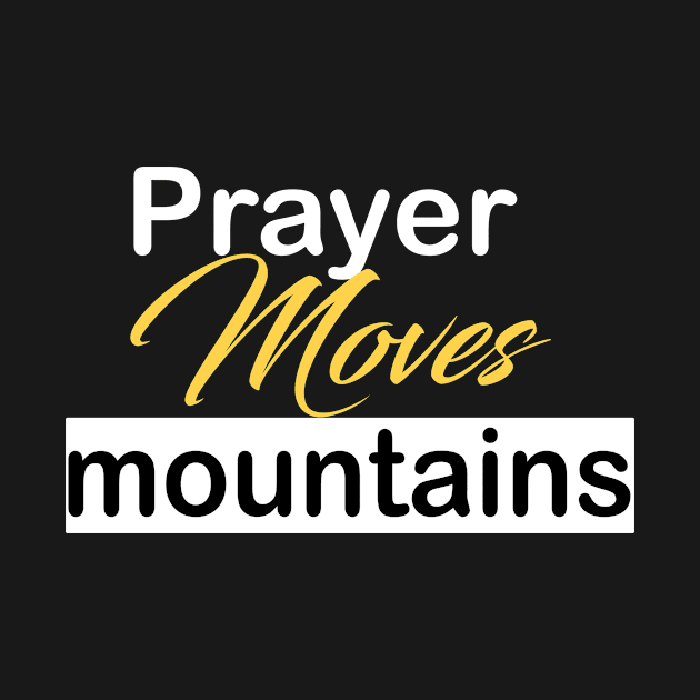 Prayer moves mountains by theshop