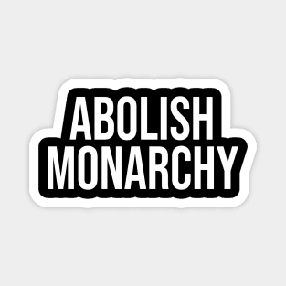 Abolish Monarchy Magnet