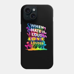 When Hate Is Loud Love Louder Inspirational quote Phone Case