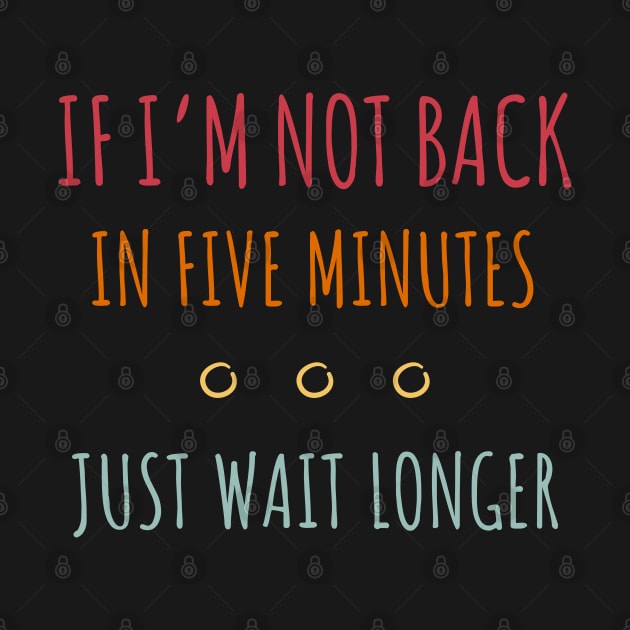 If I'm Not Back in Five Minutes Just Wait Longer - 9 by NeverDrewBefore