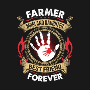 Farmer Mom And Daughter Best Friend Forever  Proud Farmer Mom Gift T-Shirt