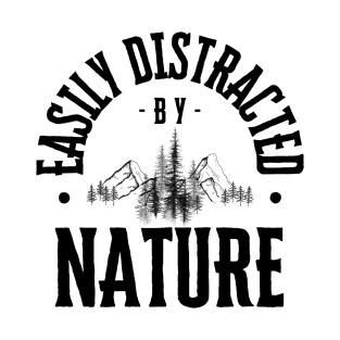 Easily Distracted by Nature T-Shirt