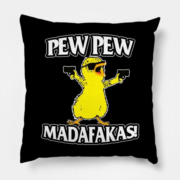 Duck Pew Pew Madafakas,Pew Pew Madafakas Clothing Pillow by kimmygoderteart