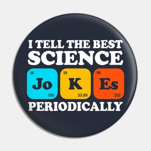 I Tell The Best Science Jokes Periodically Pin