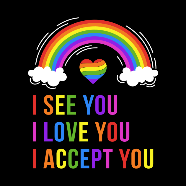 I See I Love You I Accept You - LGBTQ Ally Gay Pride by apesarreunited122