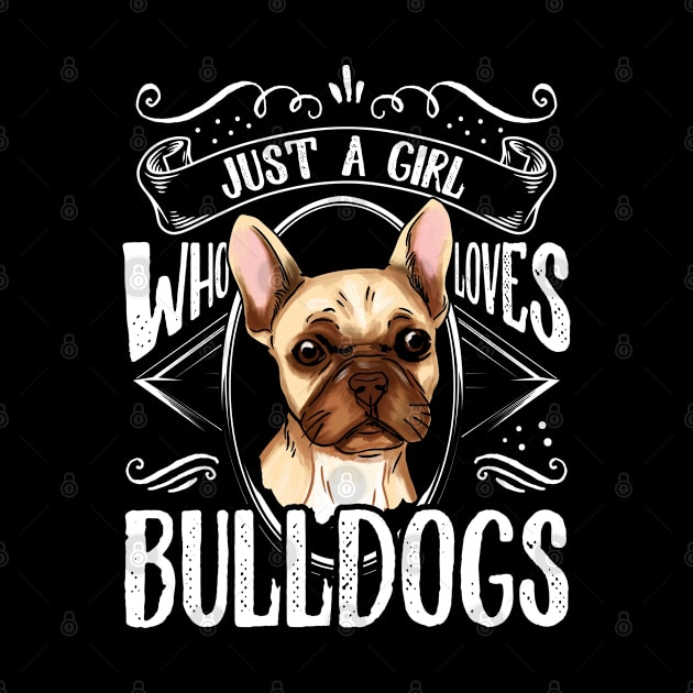 French Bulldog Just A Girl Who Loves Bulldogs Mom Dad by Caskara