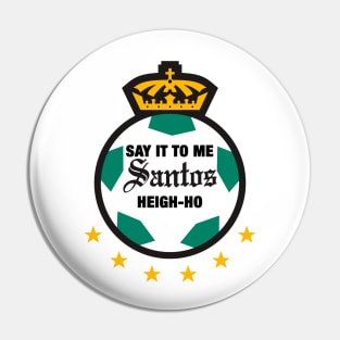 Say it to me Santos de Laguna Pin