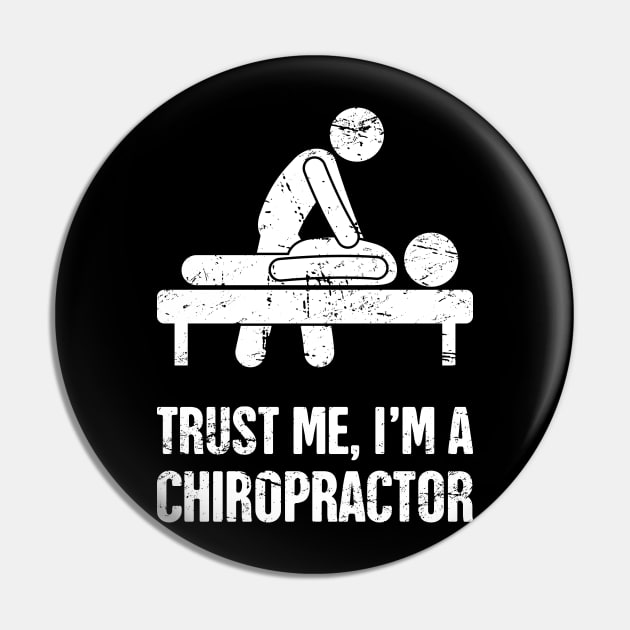 Trust Me | Funny Chiropractor Chiropractic Graphic Pin by MeatMan