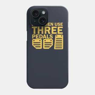 real men use three pedals Phone Case