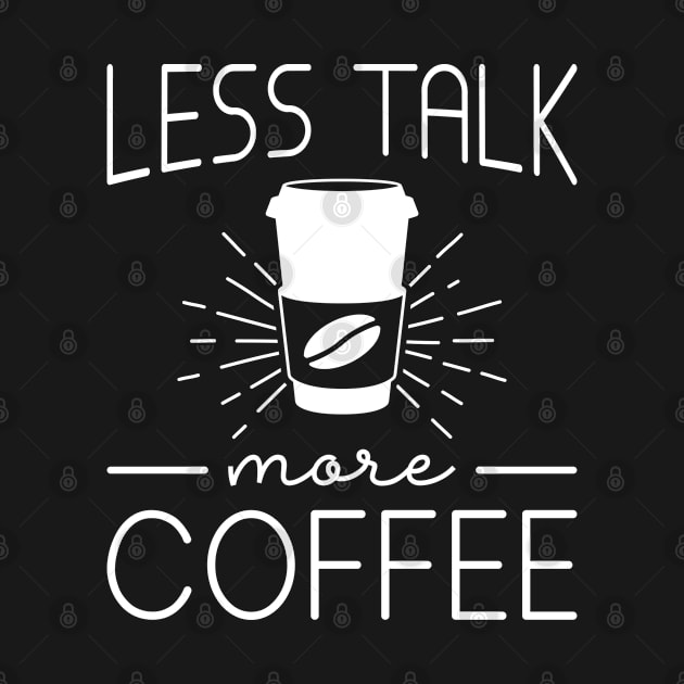 Less Talk More Coffee by Cherrific