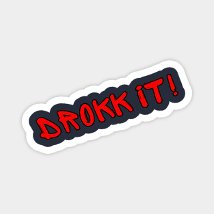 Drokk It! Magnet