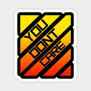 you dont care red&orange Magnet