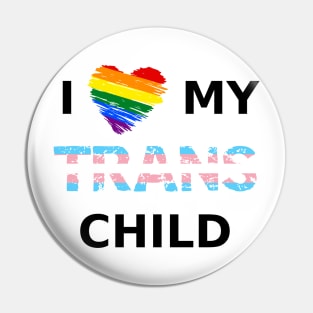 I Love My Trans Child Pin