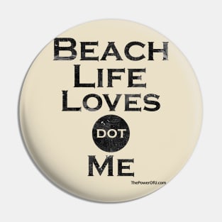 BeachLifeLoves dot Me Pin