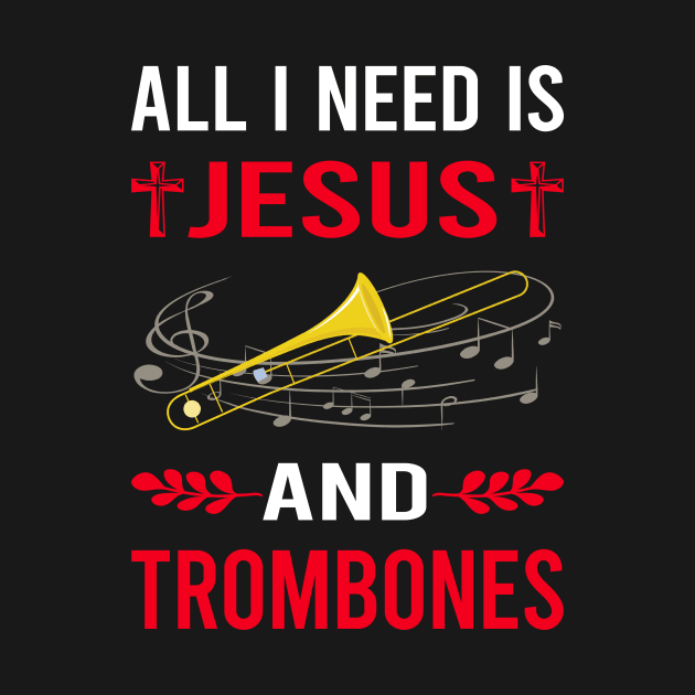 I Need Jesus And Trombone Trombonist by Bourguignon Aror