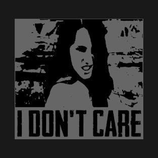 i don't care T-Shirt