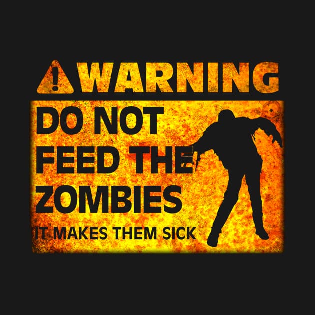 Warning! Do Not Feed the Zombies by becauseskulls