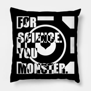 For Science. You Monster (white) Pillow