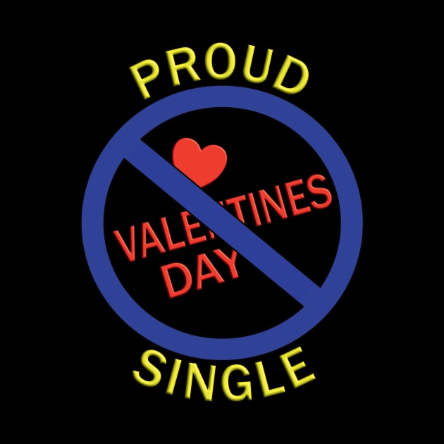 Proud Single - against Valentines Day by SpassmitShirts