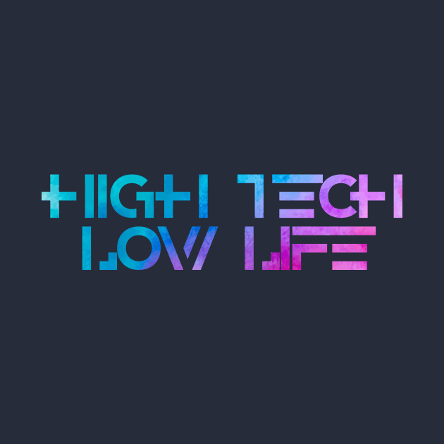 High Tech Low Life by Fusion Designs