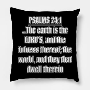 Psalms 24:1 King James Version (KJV) Pillow