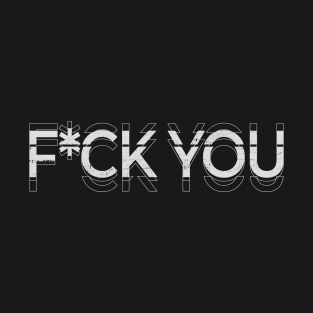 Fuck You Kinetic Typography T-Shirt