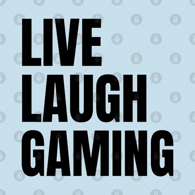 Live Laugh Gaming by The Print Palace