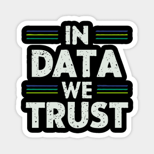 In Data We Trust. Developer Magnet