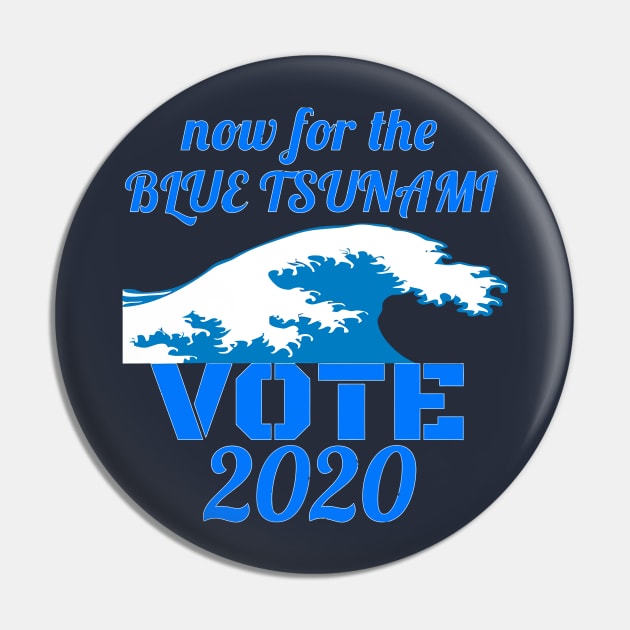 Now for the Blue Tsunami - Vote 2020 Pin by jennlie