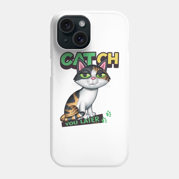 CATch You Later Phone Case by Danny Gordon Art