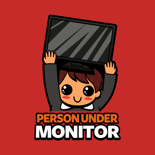 Person Under Monitor Funny Kawaii Literal Joke Gift For Techies Geek by Originals By Boggs