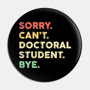 Sorry Can't Doctoral Student Bye Pin