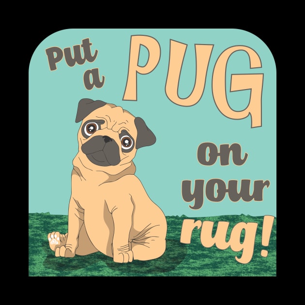 Put a Pug on your rug by Mama_Baloos_Place