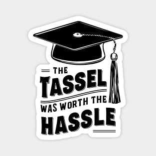 The Tassel was Worth the Hassle, Graduation Gift Magnet