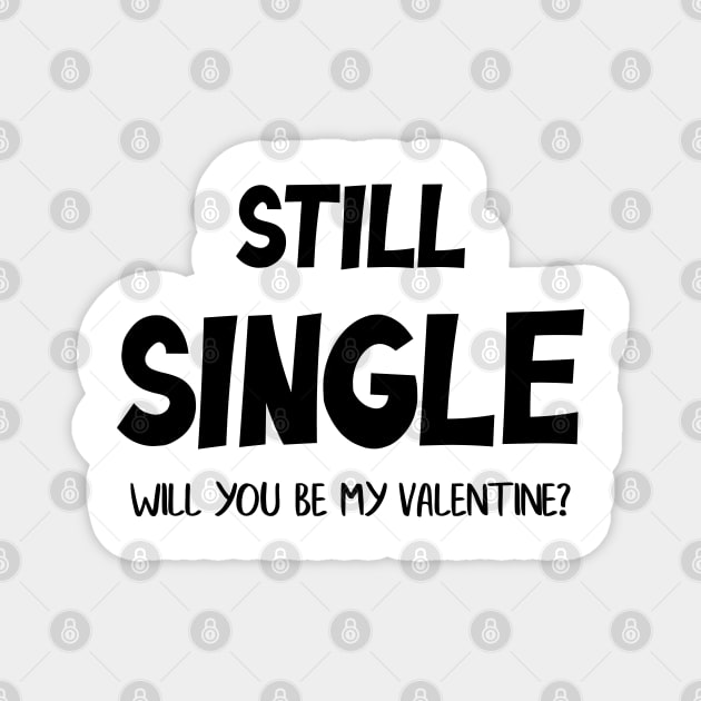 Still Single Will you be my Valentine? Magnet by zeedot