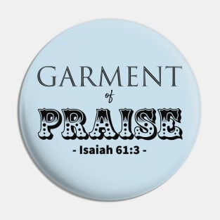 Garment of Praise Pin