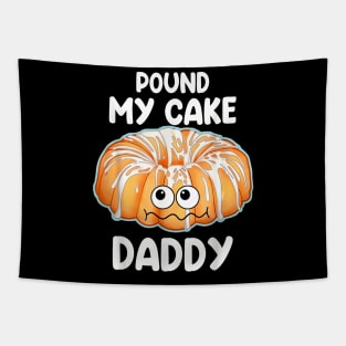 Pound My Cake Daddy Tapestry