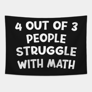 4 Out Of 3 People Struggle With Math Funny Math Tapestry