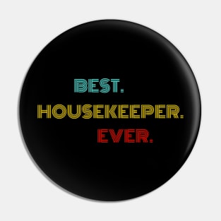 Best Housekeeper Ever - Nice Birthday Gift Idea Pin