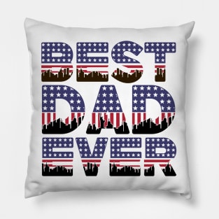 Best Dad Ever - 4 th of July Pillow