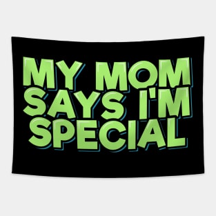 My Mom Says I'm Special Tapestry