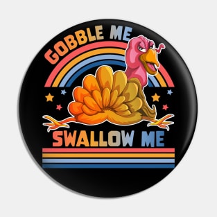 Gobble Me Swallow Me Funny Thanksgiving Turkey Pin