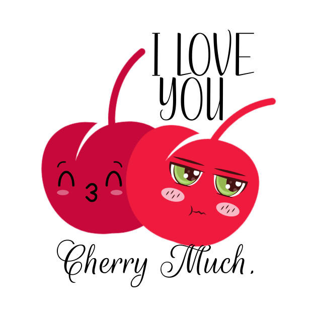 I love you cherry much by RoseaneClare 