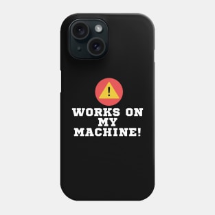 works on my machine Phone Case