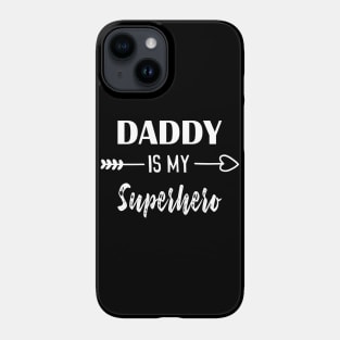 DADDY IS MY Superhero Phone Case